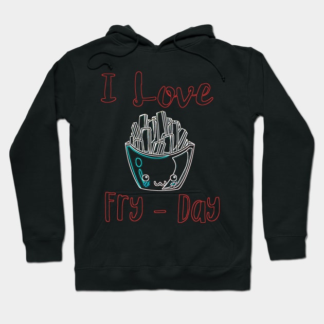 I Love Fry-Day Cute Fast Food Novelty Design Hoodie by GreenCowLand